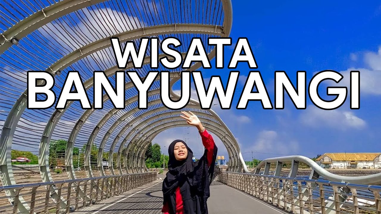 10 Destinasi Wisata Banyuwangi Yang Wajib Dikunjungi - My Company